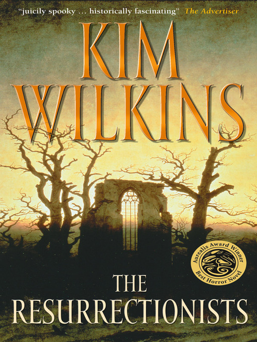 Title details for The Resurrectionists by Kim Wilkins - Available
